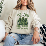 I Like Them Real Thick and Sprucey Graphic Sweatshirt